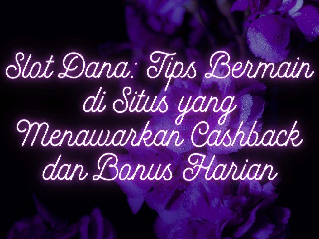 Slot Dana: Tips Bermain di Situs